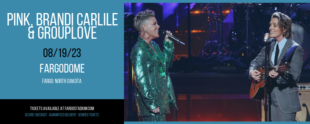 Pink, Brandi Carlile & Grouplove at FargoDome tickets Pink, Brandi Carlile & Grouplove at FargoDome
