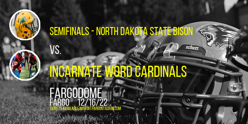 NCAA Division I FCS Playoffs: Semifinals - North Dakota State Bison vs. Incarnate Word Cardinals at FargoDome tickets NCAA Division I FCS Playoffs: Semifinals - North Dakota State Bison vs. Incarnate Word Cardinals at FargoDome
